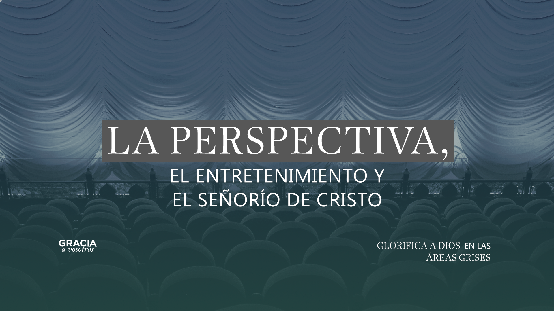 La perspectiva, el entretenimiento y el señorío de Cristo